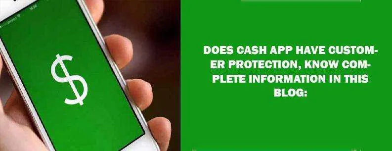 Does cash APP have customer protection, know complete information in this blog: