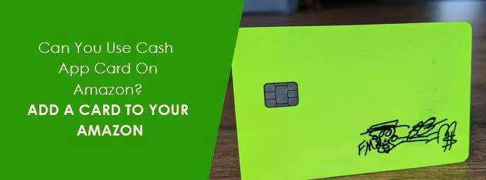 Can You Use Cash App Card On Amazon? Add a Card to your Amazon