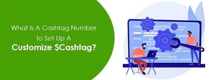 What Is A Cashtag Number to Set Up A Customize $Cashtag?