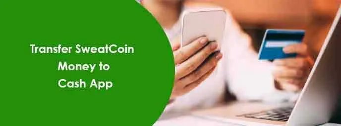 How To Transfer Sweatcoin Money To Cash App – The Ultimate Guide