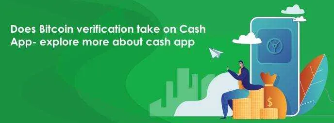 Does Bitcoin Verification Take On Cash App- Explore More About Cash App