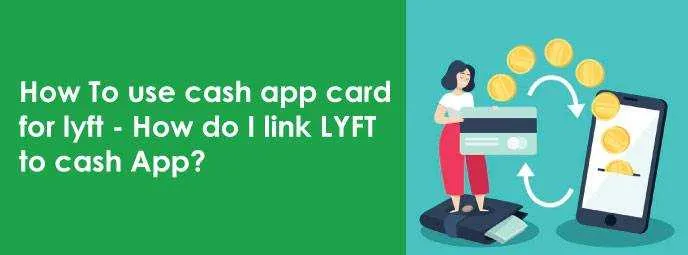 How To Use Cash App Card For Lyft - How Do I Link LYFT To Cash App?