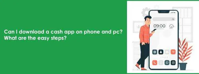 Can I Download A Cash App On Phone And Pc? What Are The Easy Steps