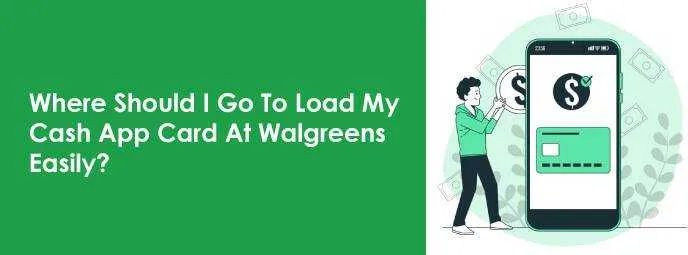 How To Add Money To Cash App Card At Walgreens?  Load My Cash App Card