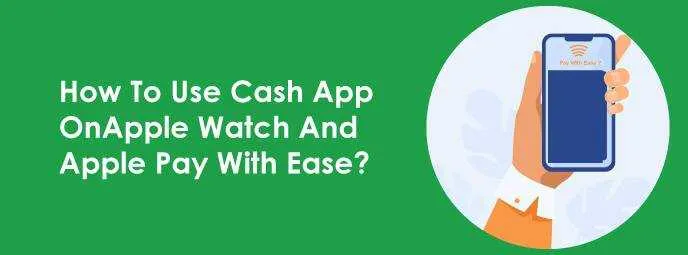 How To Use Cash App On Apple Watch - Simple Guide