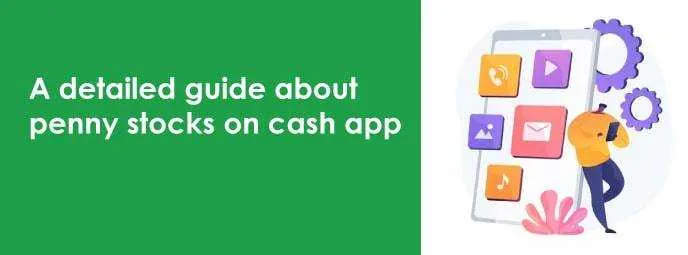 11 Best Cheap Penny Stocks On Cash App - Avail Quick Guidance From Experts.