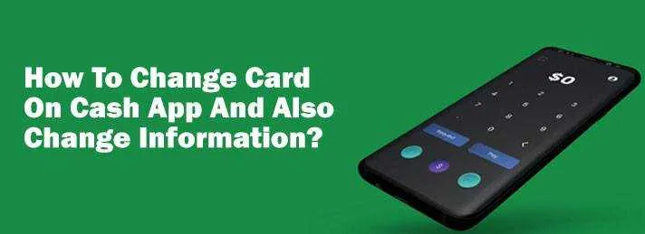 How To Change Card On Cash App?  Easy Way