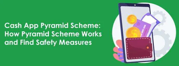 Cash App Pyramid Scheme: How Pyramid Scheme Works and Find Safety Measures