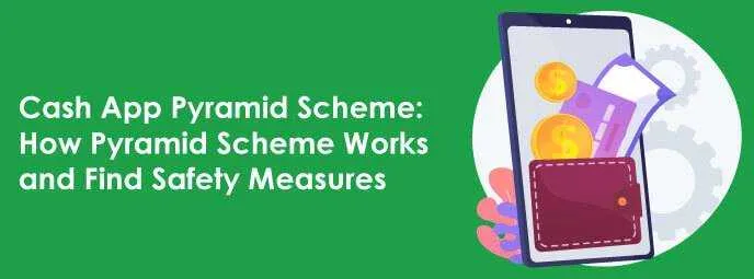 Cash App Pyramid Scheme: How Pyramid Scheme Works and Find Safety Measures Cash App Pyramid Scheme: How Pyramid Scheme Works and Find Safety Measures