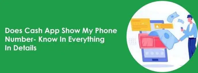 Does Cash App Show My Phone Number- Know In Everything In Details